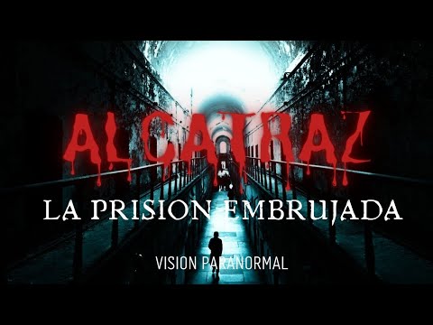 ALCATRAZ: La Prision Mas embrujada del Mundo.