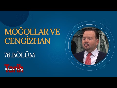 Moğollar ve Cengizhan | Doğu'dan Batı'ya Tarih (76. Bölüm)