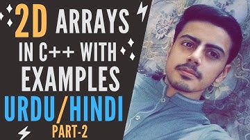 Two Dimensional 2D Array with Programming Examples in C++ in Urdu/Hindi | 2 Dimensional Array in C++