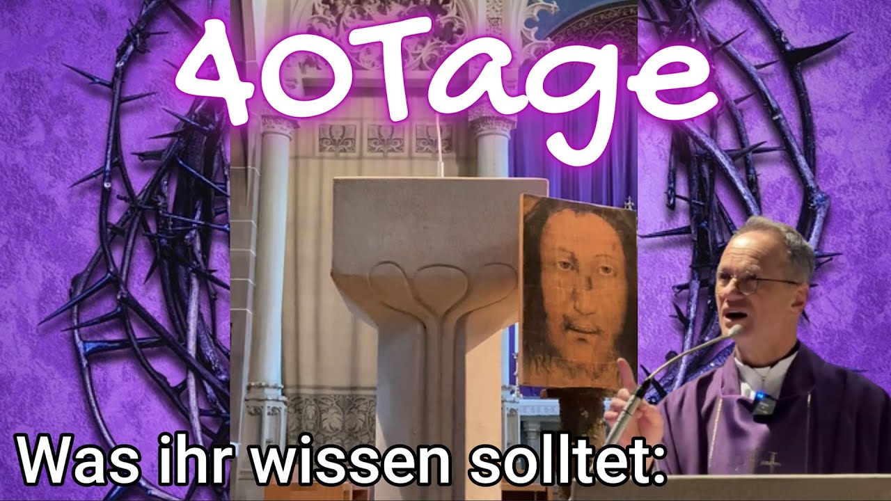 Die Zahl 40 - „Quadragesima“ - Fastenzeit - Was Ihr wissen solltet! -  Pfarrer Fimm