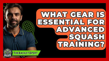 What Gear Is Essential For Advanced Squash Training? - The Racket Xpert
