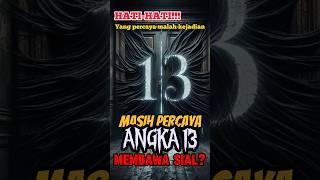Apa hubungannya angka 13 dengan Kesialan? #feedshorts #shorts