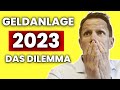 Die GROßEN Dilemmas der Geldanlage (Achtung 2023)