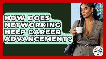 How Does Networking Help Career Advancement? - Job Success Network