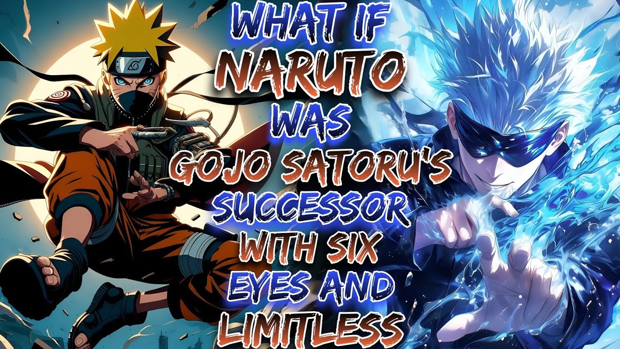 What If Naruto Was Gojo Satoru's Successor With Six Eyes And Limitless ?