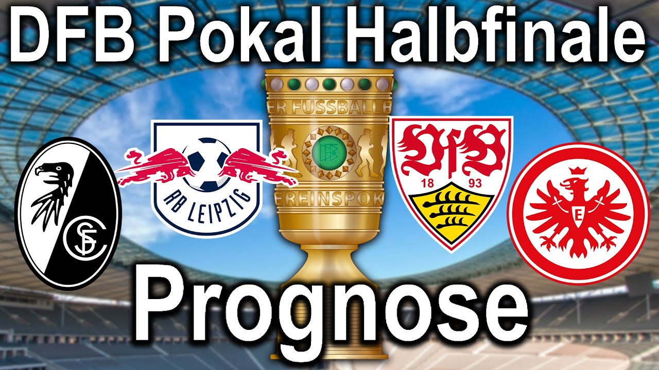 DFB Pokal Halbfinale 2023 Prognose Wer kommt ins Finale?