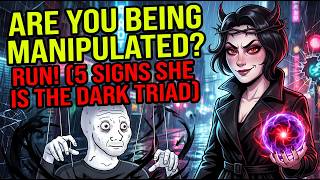 5 Signs You're Dealing With a Female Dark Triad Manipulator.