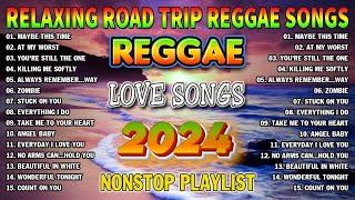 BEST REGGAE MIX 2024 - RELAXING ROAD TRIP REGGAE SONGS - TAGALOG REGGAE LOVE SONGS 2024