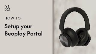 Beoplay Portal - Setup - Wireless Gaming Headphones. | Bang & Olufsen