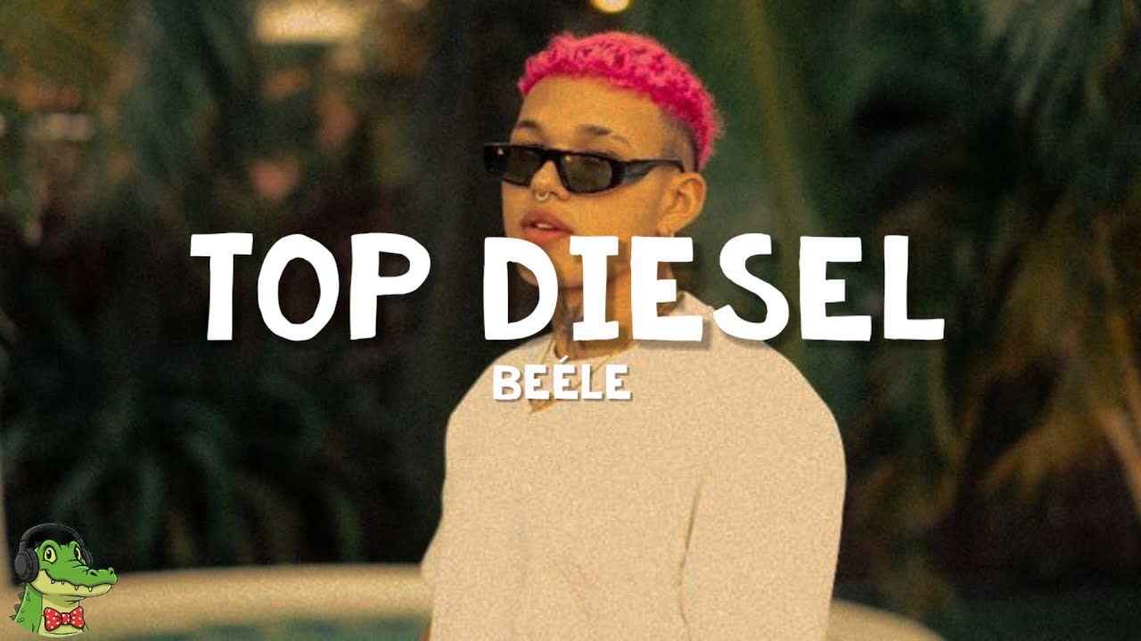 Beéle - top diesel (Letra)
