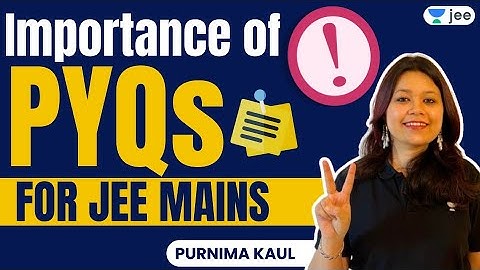 Importance of PYQ for JEE Main | Unacademy JEE | Purnima Kaul