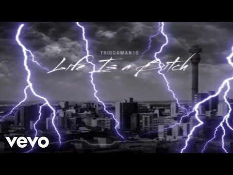 Triggaman16, Jsiek - Life is a bitch