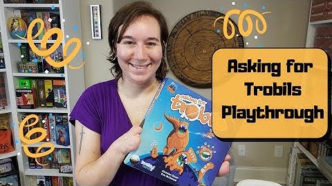 Asking for Trobils Playthrough!