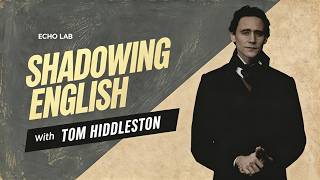 Shadowing English with Tom Hiddleston | British Accent | 2-Step Shadowing Exercises (Rainbow's End)