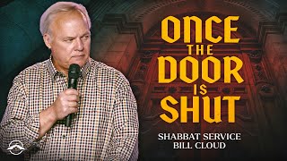 Once The Door Is Shut | Shabbat Chol HaMo’ed Pesach | Bill Cloud