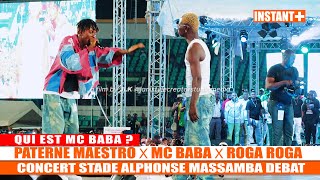 Qui est MC BABA? PATERNE MAESTRO et ROGA ROGA Font Bouger le Stade MASSAMBA DEBAT