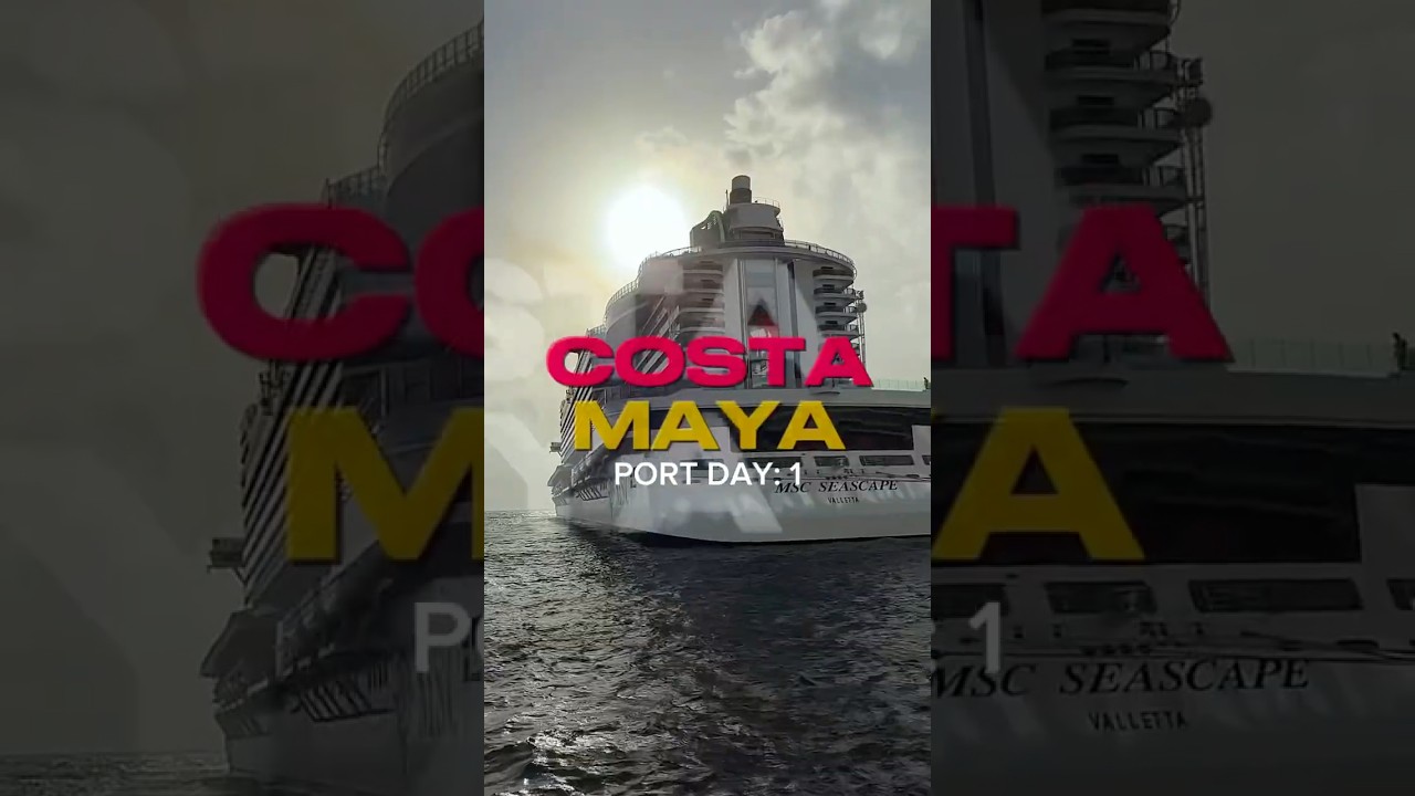 Travel Diaries ✈️ | MSC Seascape Episode 7 | Costa Maya #CostaMaya #MSCSeascape