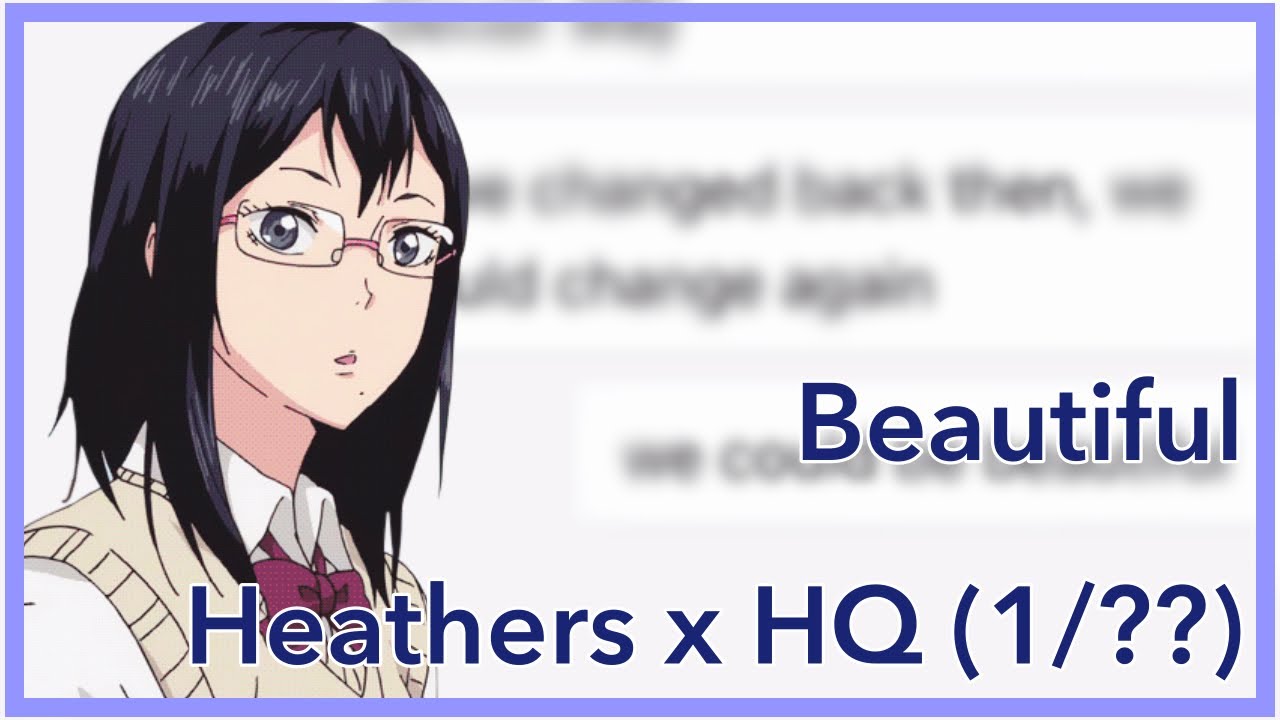 Beautiful || Heathers x HQ (1/??) || Haikyuu Texts/Chatfic