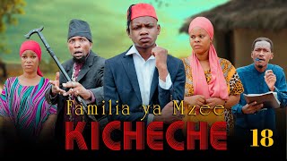 FAMILIA YA MZEE KICHECHE (Ep 18)