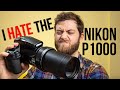 I HATE the Nikon P1000