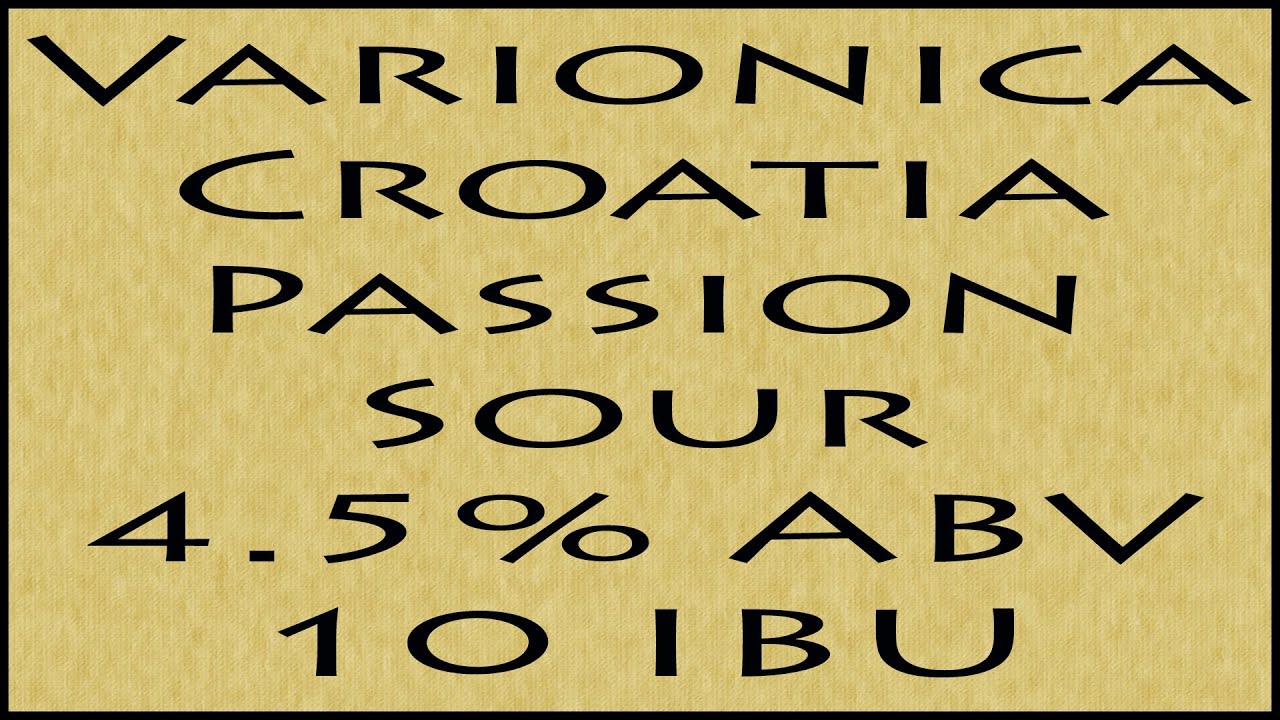 Beer Review №189 - Croatia - Varionica - Passion Sour 4.5% ABV 10 IBU