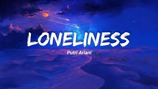 Loneliness - Putri Ariani | Lirik dan Terjemahan Bahasa Indonesia | Yu brik ma hat brik ma haf