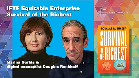 Equitable Enterprise and Survival of the Richest: Douglas Rushkoff and Marina Gorbis