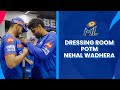 Nehal wadhera  dressing room potm  mumbai indians