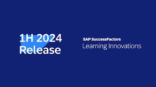 SAP SuccessFactors 1H 2024 Release Highlights  Learning