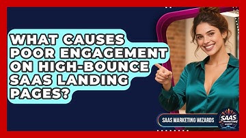 What Causes Poor Engagement On High-bounce SaaS Landing Pages? - Saas Marketing Wizards