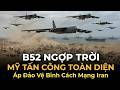 2 GIỜ TRƯỚC: Mỹ Kích Hoạt Tấn Công Hủy Diệt - B52 Ngợp Trời Áp Đảo Vệ Binh Cách Mạng | IRAN VỠ TRẬN