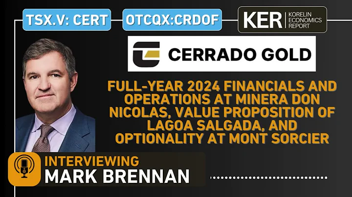 Cerrado Gold 2024 Financials/Operations at Minera Don Nicolas, Lagoa Salgada & Mont Sorcier Updates