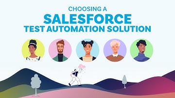 Choosing a Test Automation Solution for Salesforce