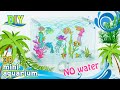 How To Make A Mini Aquarium Without Water – DIY Fish Tank Desk Toy And Decoration