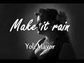 &quot;Make it rain&quot; cover by Yoli Mayor (REMASTRED-EPIC VERSION-LYRICS)