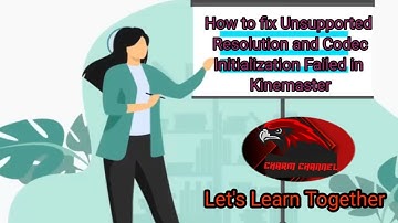 How to fix Unsupported Resolution and Codec Initialization Failed  in Kinemaster #tutorial