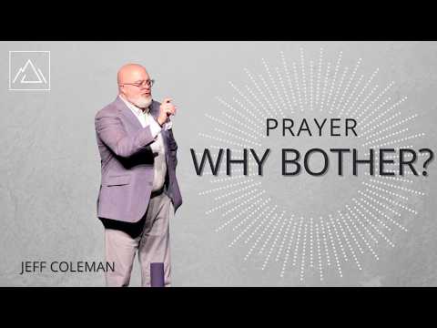Prayer...Why Bother?