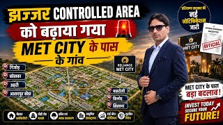 Jhajjar Controlled Area को बढ़ाया गया | MET City के पास ये गांव अब Controlled Area में