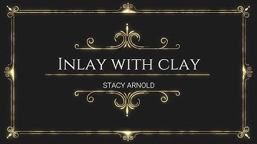 Inlay With Clay