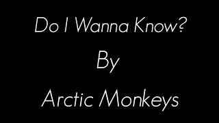 Do I Wanna Know? - Arctic Monkeys