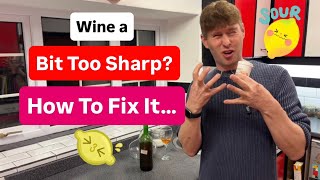 How To Fix A Sharp Acidic Wine