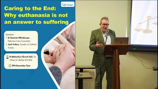 St. Malachy's-Dr. Dominic Whitehouse: Caring to the End-Why euthanasia is not an answer to suffering