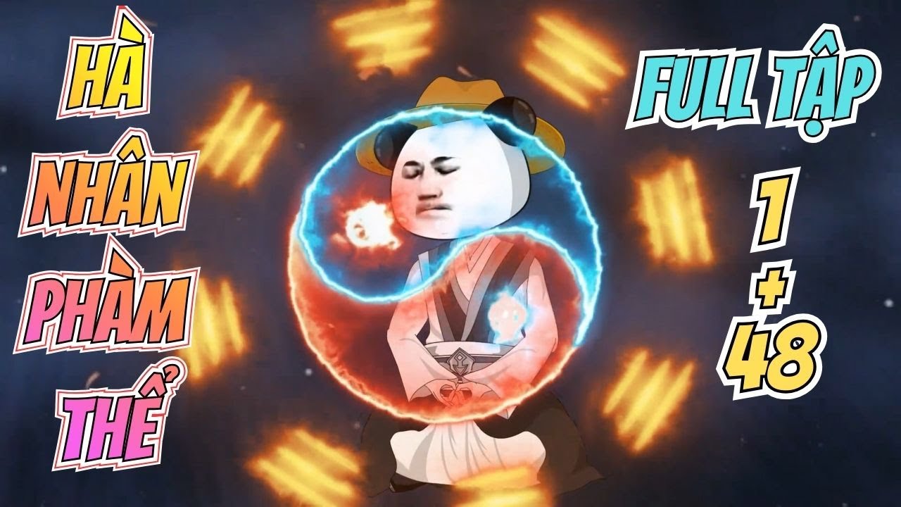 Full Tập 1- 48 | HÀ NHÂN PHÀM THỂ | Ta Dùng Phù Đạo Để Trường Sinh | Ngân Ngân TV Vietsub