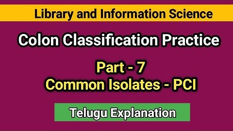 Colon Classification Practice Part-7: Posteriorising Common Isolates  I Seshu Creations
