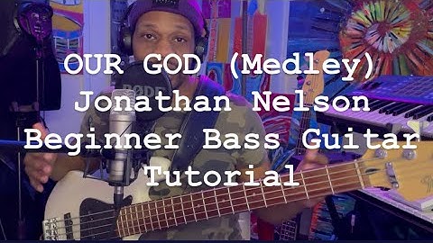 Gospel Bass Beginner Tutorial ( Our God) Jonathan Nelson