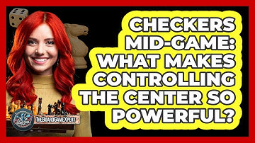 Checkers Mid-Game: What Makes Controlling The Center So Powerful? - The Board Game Xpert