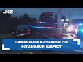 Edmonds police search for hit-and-run suspect