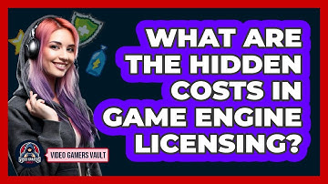 What Are The Hidden Costs In Game Engine Licensing? - Video Gamers Vault