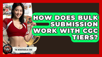 How Does Bulk Submission Work With CGC Tiers? - The Memorabilia Zone