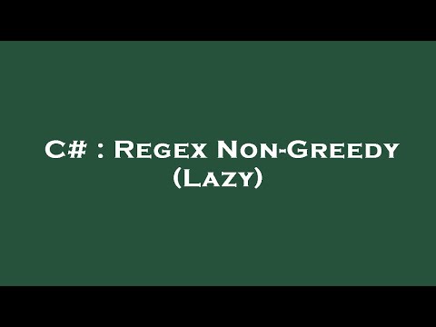 C# : Regex Non-Greedy (Lazy)